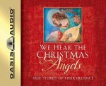 We Hear the Christmas Angels: True Stories of Their Presence