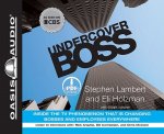 Undercover Boss: Inside the TV Phenomenon That Is Changing Bosses and Employees Everywhere