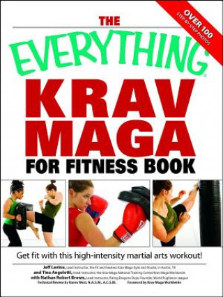 The Everything Krav Maga for Fitness Book: Get Fit Fast with This High-Intensity Martial Arts Workout!