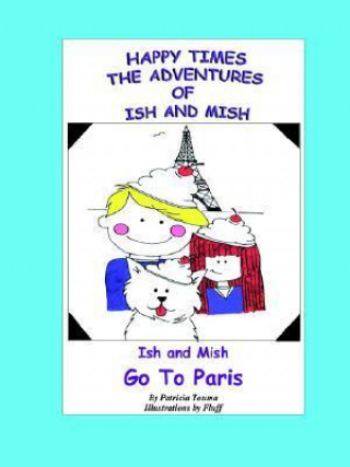 Happy Times: Adventures of Ish & Mish: Ish & Mish Go to Paris