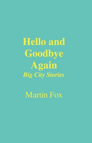 Hello and Goodbye Again: Big City Stories