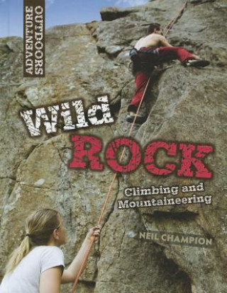 Wild Rock: Climbing and Mountaineering