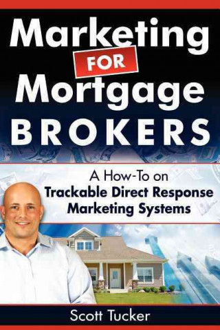 Marketing for Mortgage Brokers: A How-To on Trackable Direct Response Marketing Systems