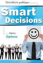 Smart Decisions: Goodbye Problems Hello Options