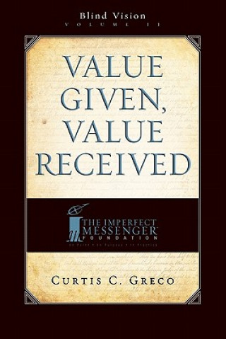 Value Given, Value Received (2nd Edition): Blind Vision Volume 2