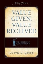 Value Given, Value Received (2nd Edition): Blind Vision Volume 2