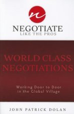 World Class Negotiations: Working Door to Door in the Global Village: Negotiate Like the Pros