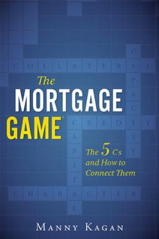 The Mortgage Game: The 5 CS and How to Connect Them