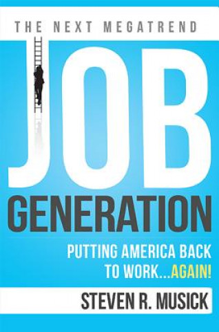 Job Generation: Putting America Back to Work...Again!