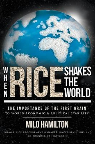 When Rice Shakes the World: The Importance of the First Grain to World Economic & Political Stability