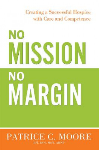 No Mission, No Margin: Creating a Successful Hospice with Care and Competence