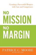 No Mission, No Margin: Creating a Successful Hospice with Care and Competence