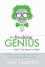 I'm a Freaking Genius: Why Is This Business So Hard?