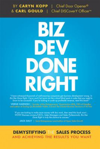 Biz Dev Done Right: Demystifying the Sales Process and Achieving the Results You Want