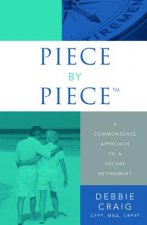 Piece by Piece: A Commonsense Approach to a Secure Retirement