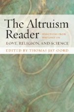 The Altruism Reader: Selections from Writings on Love, Religion, and Science