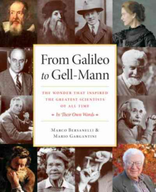 From Galileo to Gell-Mann: The Wonder That Inspired the Greatest Scientists of All Time: In Their Own Words