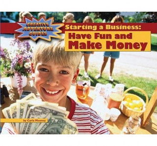 Starting a Business: Have Fun and Make Money