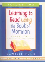 Learning to Read Using the Book of Mormon, Volume II: 2 Nephi Through Mosiah