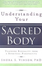 Understanding Your Sacred Body: Teaching Sexuality from a Spiritual Perspective