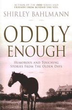 Oddly Enough: Humorous and Touching Stories from the Olden Days
