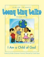 Teeny Tiny Talks Volume 4: I Am a Child of God