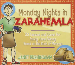 Monday Nights in Zarahemla: 32 Lessons and Games for Fhe Based on the Book of Mormon