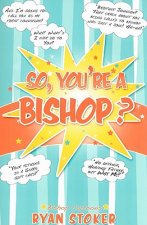 So, You're a Bishop?