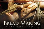 Master Bread Making Using Whole Wheat