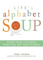 Life's Alphabet Soup: When Your Children Make You Eat Your Words