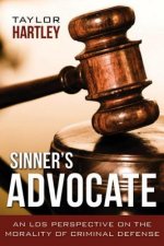 Sinner's Advocate:: An LDS Perspective on the Morality of Criminal Defense