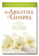 Disabilities and the Gospel: How to Bring People with Special Needs Closer to Christ