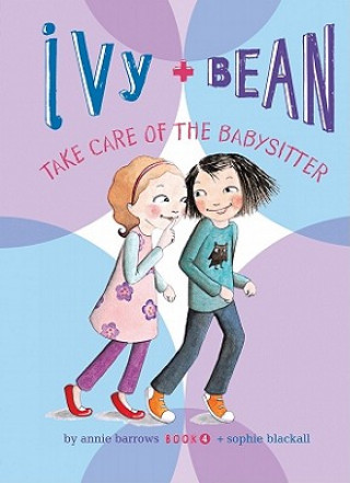 Ivy + Bean Take Care of the Babysitter