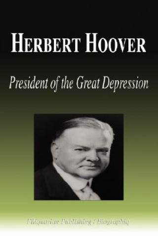 Herbert Hoover - President of the Great Depression (Biography)