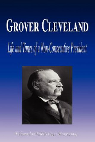 Grover Cleveland - Life and Times of a Non-Consecutive President (Biography)