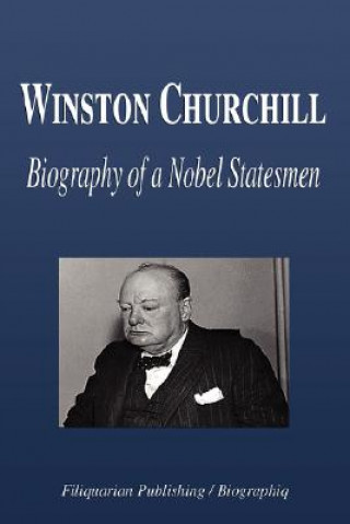 Winston Churchill - Biography of a Nobel Statesmen