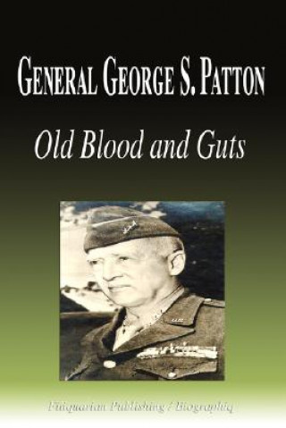General George S. Patton - Old Blood and Guts (Biography)