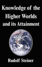 Knowledge of the Higher Worlds and Its Attainment