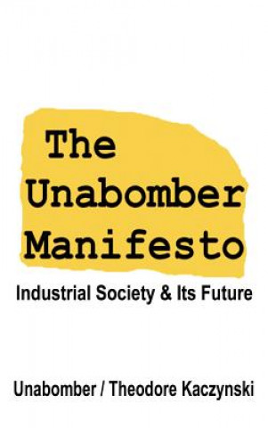 The Unabomber Manifesto: Industrial Society and Its Future