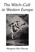 The Witch-Cult in Western Europe: A Study in Anthropology