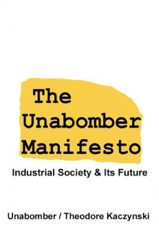 The Unabomber Manifesto: Industrial Society and Its Future