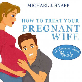 How to Treat Your Pregnant Wife