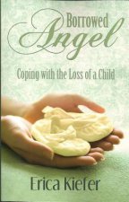 Borrowed Angel: Coping with the Loss of a Child