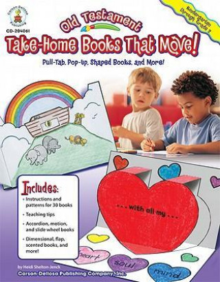 Old Testament Take-Home Books That Move!, Grades K - 2: Pull-Tab, Pop-Up, Shaped Books, and More!