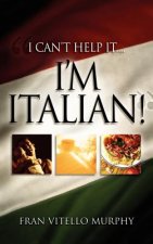 I Can't Help It..I'm Italian!