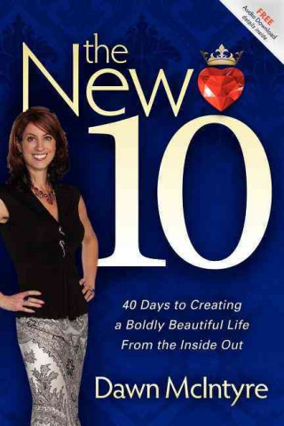 The New 10: Redefining Beauty: 40 Days to Creating a Boldly Beautiful Life from the Inside Out