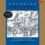 Coloring Medieval Times: Featuring the Artwork of Celebrated Illustrator Levi Pinfold