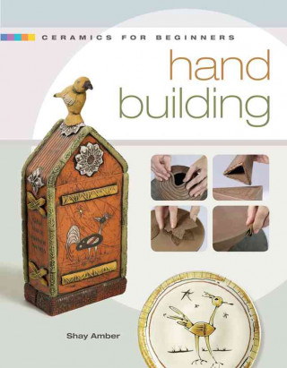Ceramics for Beginners: Hand Building