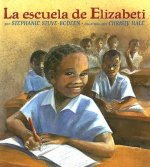 La Escuela de Elizabeti = Elizabeti's School