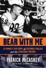 Bear with Me: A Family History of George Halas and the Chicago Bears